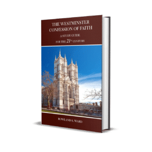 The Westminster Confession of Faith: A Study Guide for the 21st Century - The Westminster Confession of Faith: A Study Guide for the 21st Century - Hardback