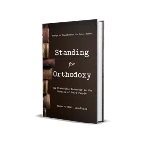 Standing for Orthodoxy: The Historical Endeavour in the Service of God's People